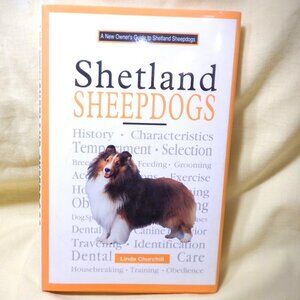 ~~~ A NEW Owner's Guide to SHETLAND SHEEPDOGS ~~~ Linda Churchill  ~ BRAND NEW